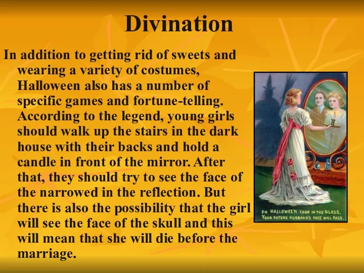 Divination In addition to getting rid of sweets and wearing a variety of