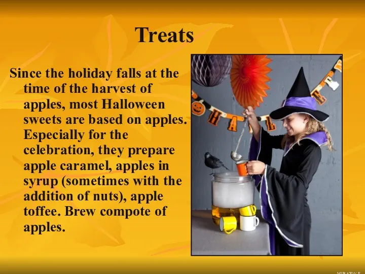 Treats Since the holiday falls at the time of the harvest of apples,