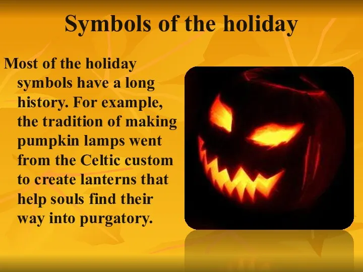 Symbols of the holiday Most of the holiday symbols have a long history.