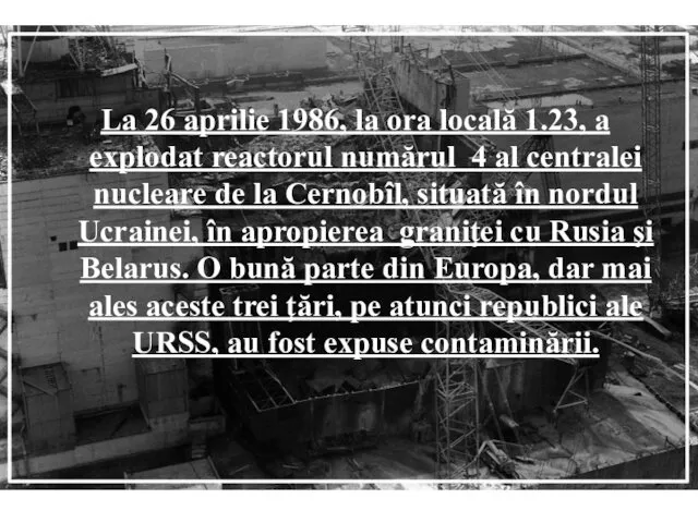 La 26 aprilie 1986, la ora locală 1.23, a explodat reactorul numărul 4