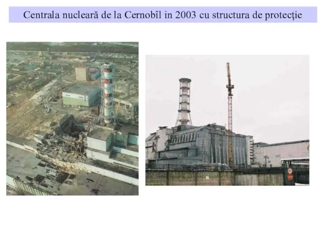 Centrala nucleară de la Cernobîl in 2003 cu structura de protecţie