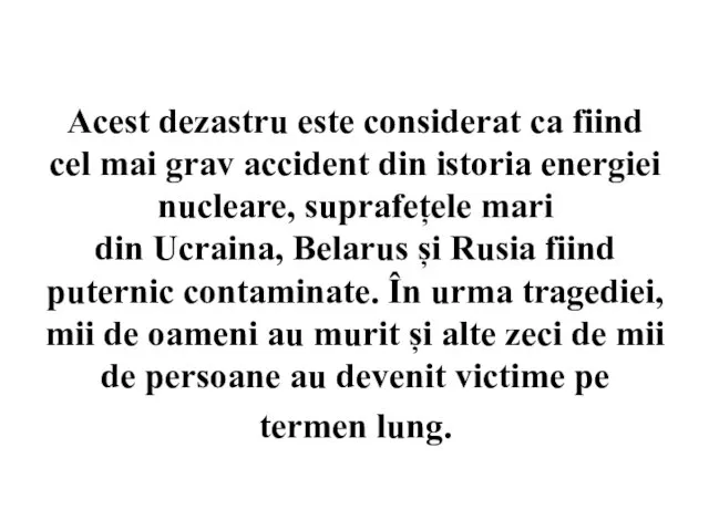 Acest dezastru este considerat ca fiind cel mai grav accident din istoria energiei