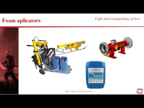 Foam aplicators Basic Safety Training Course Fight and extinguishing of fires