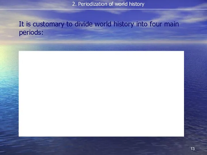 2. Periodization of world history The ancient world (the period