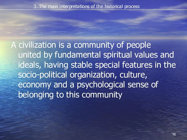 A civilization is a community of people united by fundamental