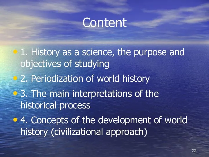 Content 1. History as a science, the purpose and objectives