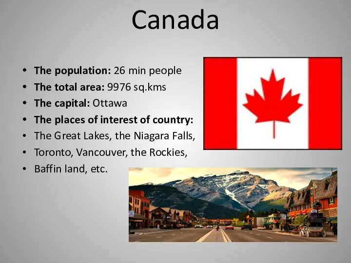 Canada The population: 26 min people The total area: 9976