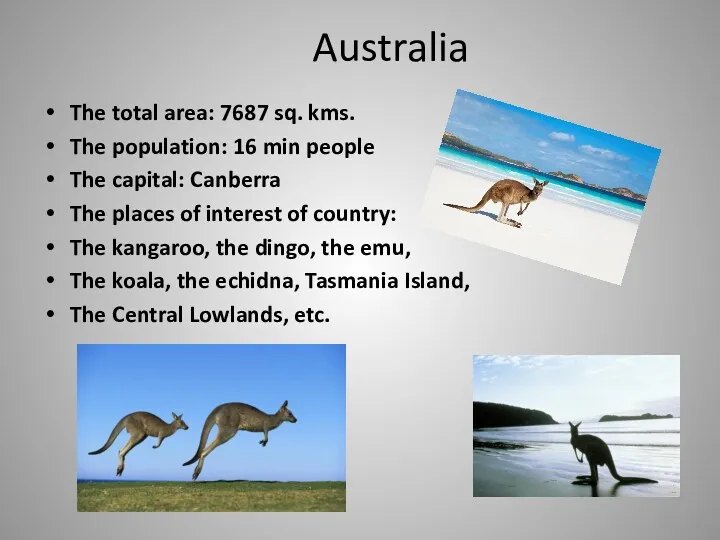 Australia The total area: 7687 sq. kms. The population: 16