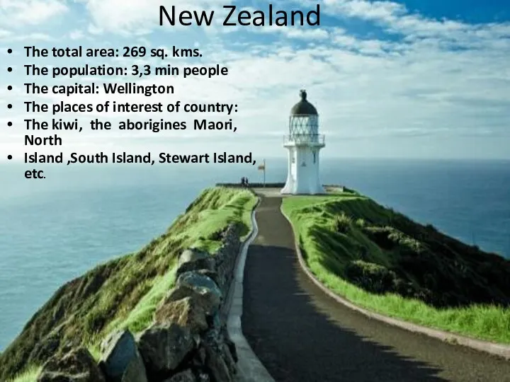 New Zealand The total area: 269 sq. kms. The population: