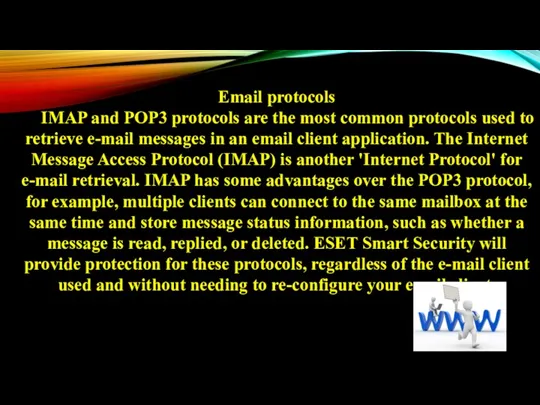 Email protocols IMAP and POP3 protocols are the most common