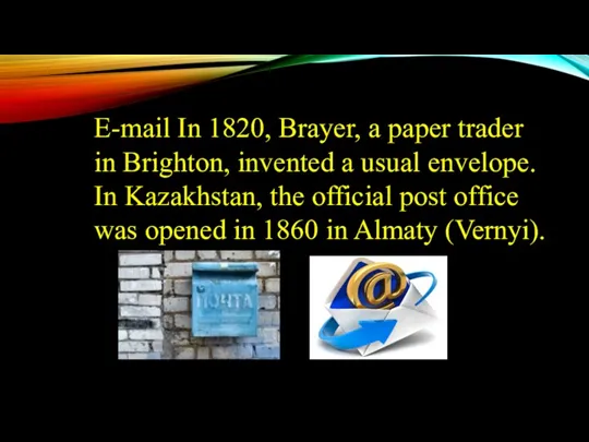 E-mail In 1820, Brayer, a paper trader in Brighton, invented
