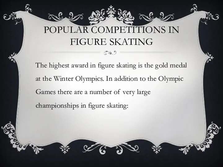 POPULAR COMPETITIONS IN FIGURE SKATING The highest award in figure