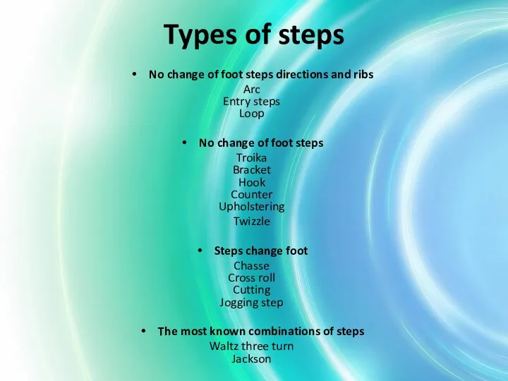 Types of steps No change of foot steps directions and