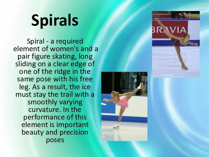 Spirals Spiral - a required element of women's and a