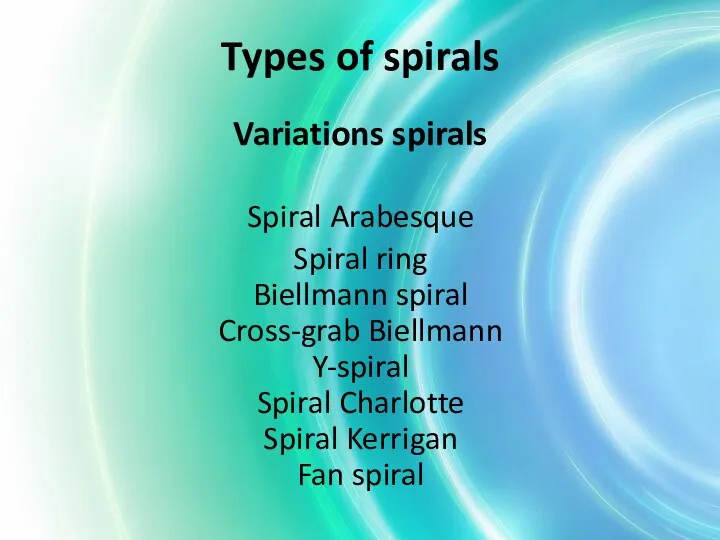 Types of spirals Variations spirals Spiral Arabesque Spiral ring Biellmann