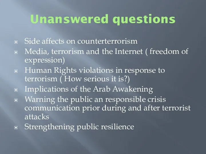 Unanswered questions Side affects on counterterrorism Media, terrorism and the