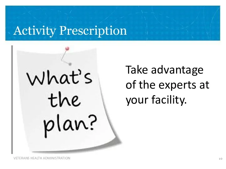 Activity Prescription Take advantage of the experts at your facility.
