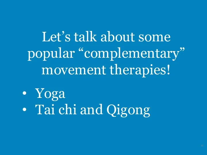 Let’s talk about some popular “complementary” movement therapies! Yoga Tai chi and Qigong