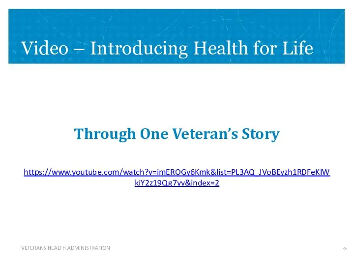 Video – Introducing Health for Life Through One Veteran’s Story https://www.youtube.com/watch?v=imEROGy6Kmk&list=PL3AQ_JVoBEyzh1RDFeKlWkiY2z19Qg7yv&index=2