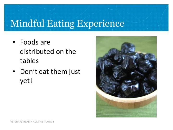Mindful Eating Experience Foods are distributed on the tables Don’t eat them just yet!
