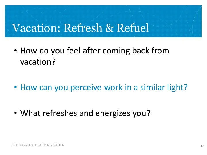 Vacation: Refresh & Refuel How do you feel after coming