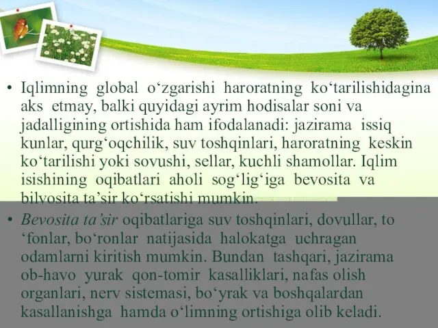 Iqlimning global о‘zgarishi haroratning kо‘tarilishidagina aks etmay, balki quyidagi ayrim