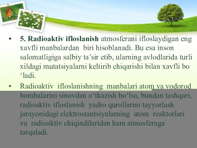 5. Radioaktiv ifloslanish atmosferani ifloslaydigan eng xavfli manbalardan biri hisoblanadi.