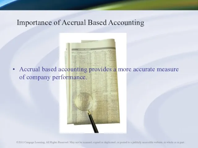 Importance of Accrual Based Accounting Accrual based accounting provides a more accurate measure of company performance.