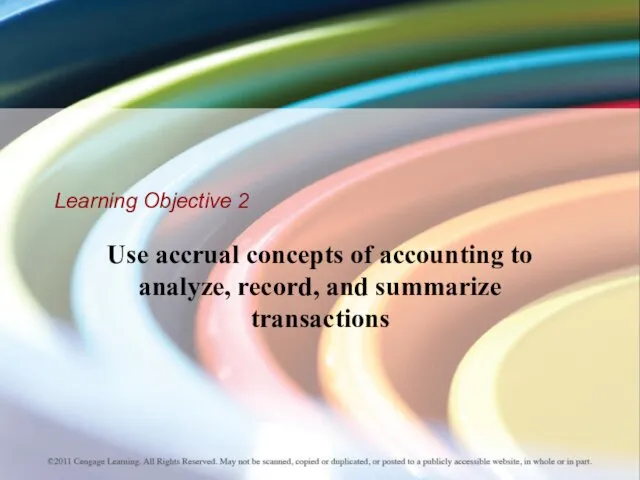 Learning Objective 2 Use accrual concepts of accounting to analyze, record, and summarize transactions