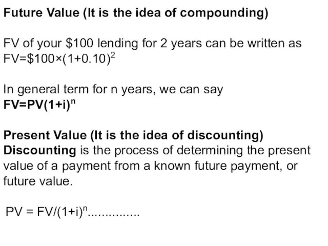 Future Value (It is the idea of compounding) FV of