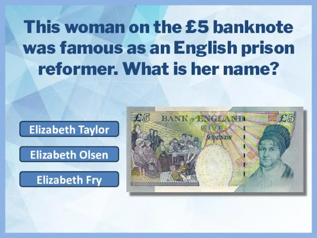 This woman on the £5 banknote was famous as an