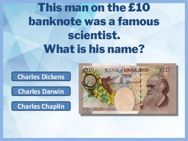 This man on the £10 banknote was a famous scientist.