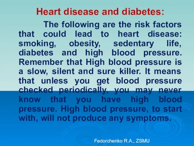 Heart disease and diabetes: The following are the risk factors