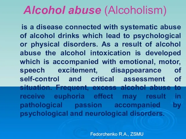 Alcohol abuse (Alcoholism) is a disease connected with systematic abuse