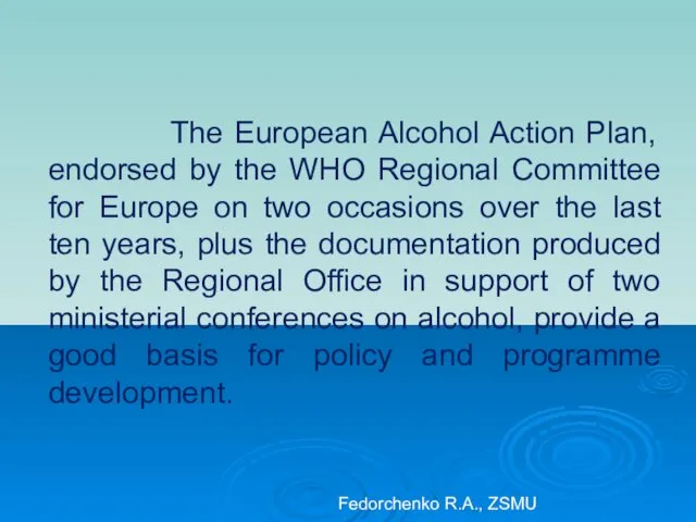 The European Alcohol Action Plan, endorsed by the WHO Regional