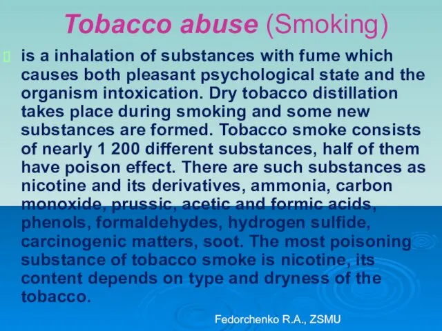 Tobacco abuse (Smoking) is a inhalation of substances with fume