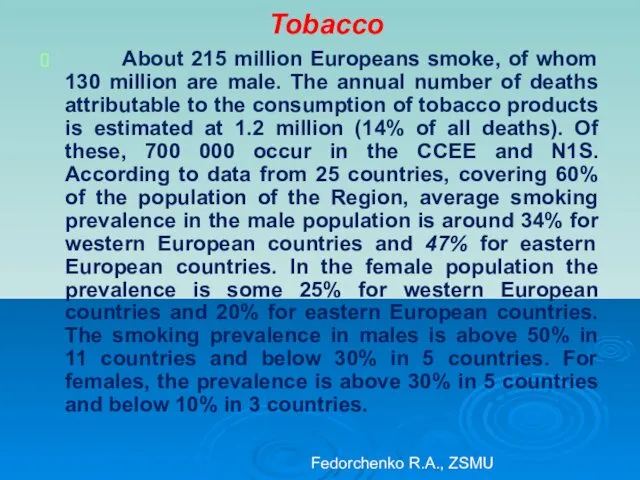 Tobacco About 215 million Europeans smoke, of whom 130 million