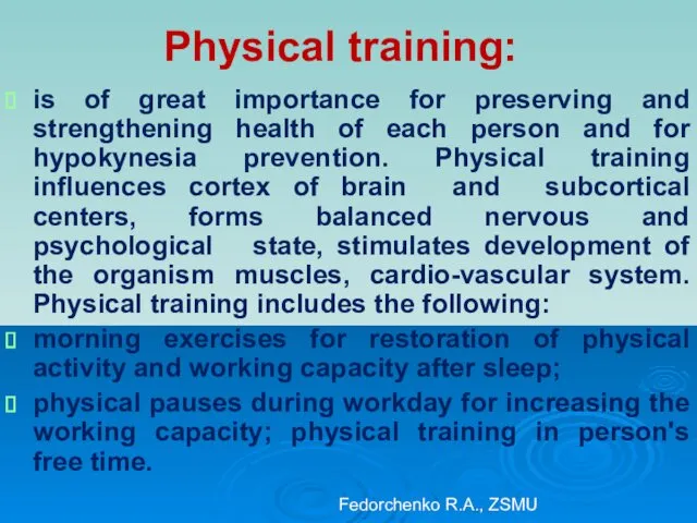 Physical training: is of great importance for preserving and strengthening