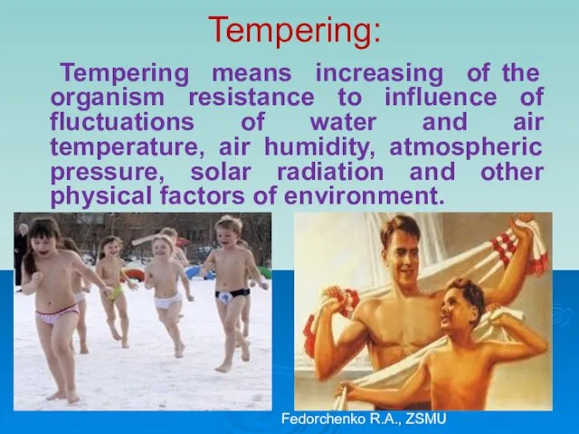 Tempering: Tempering means increasing of the organism resistance to influence