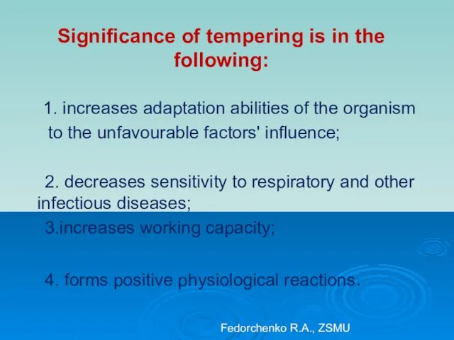 Significance of tempering is in the following: 1. increases adaptation