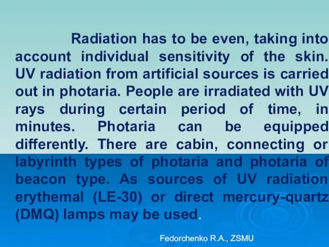 Radiation has to be even, taking into account individual sensitivity