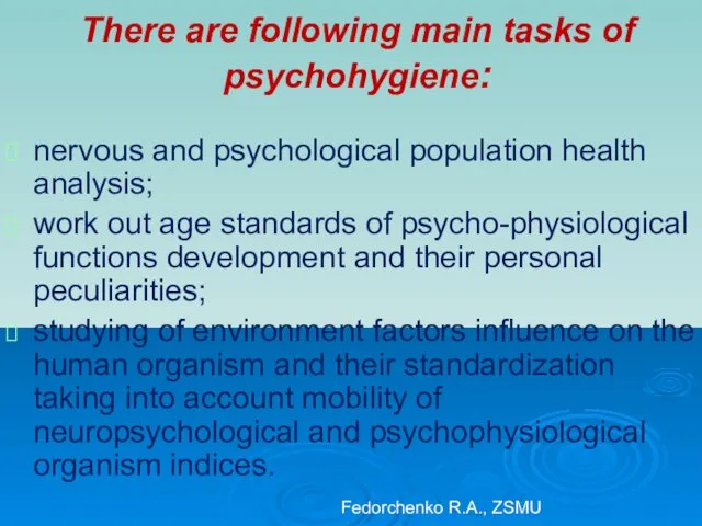 There are following main tasks of psychohygiene: nervous and psychological