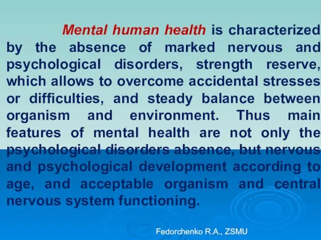 Mental human health is characterized by the absence of marked