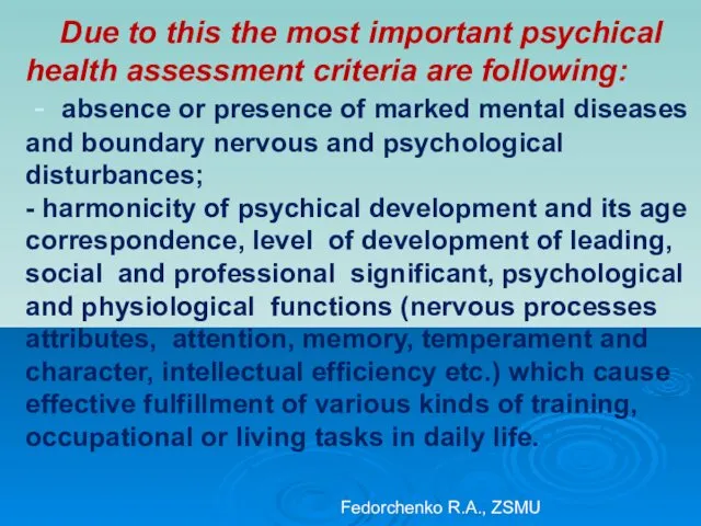 Due to this the most important psychical health assessment criteria