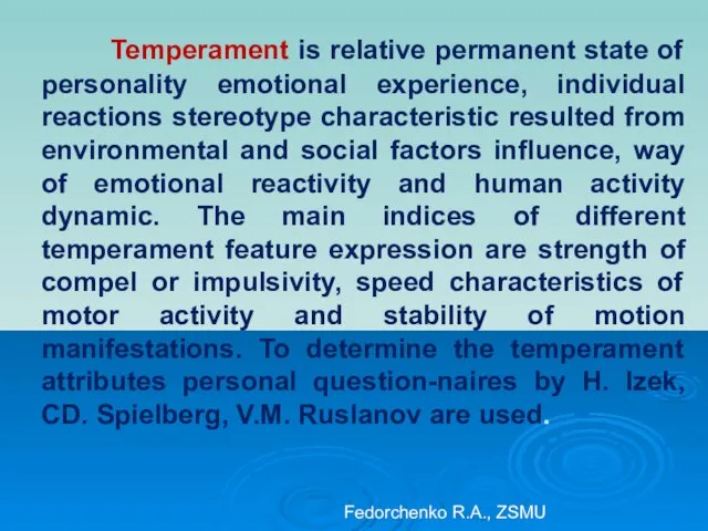 Temperament is relative permanent state of personality emotional experience, individual