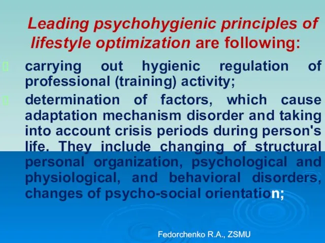 Leading psychohygienic principles of lifestyle optimization are following: carrying out