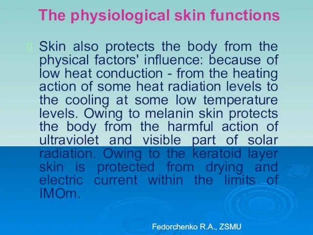 The physiological skin functions Skin also protects the body from