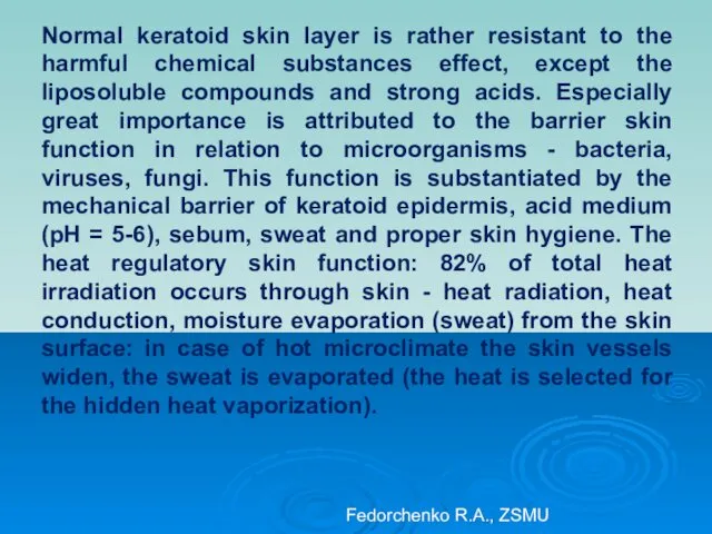 Normal keratoid skin layer is rather resistant to the harmful