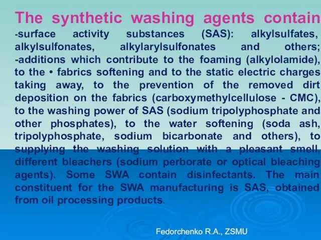 The synthetic washing agents contain -surface activity substances (SAS): alkylsulfates,