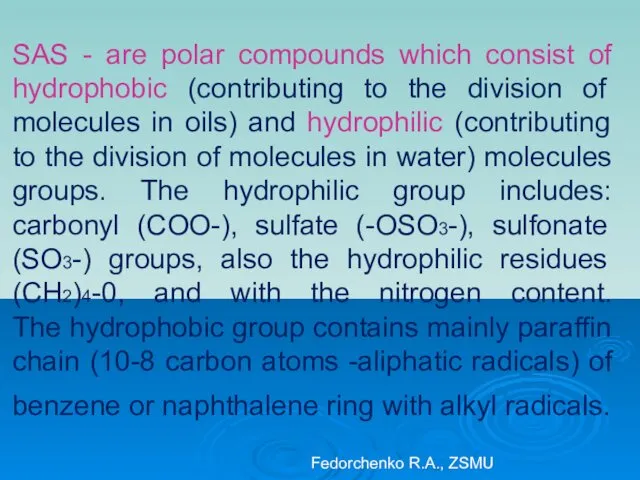 SAS - are polar compounds which consist of hydrophobic (contributing